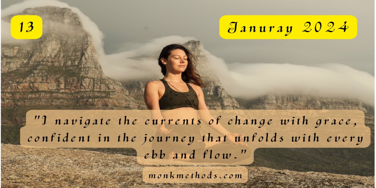 "I navigate the currents of change with grace, confident in the journey that unfolds with every ebb and flow."