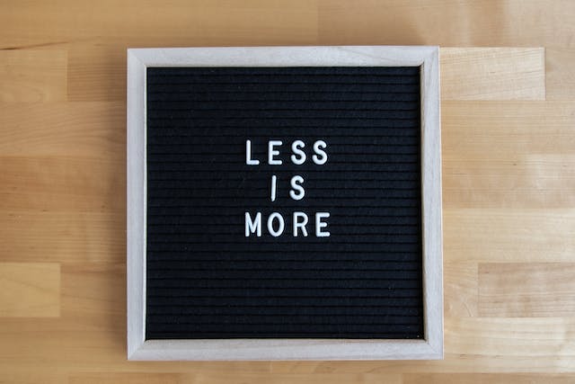 less is more when it comes to decluttering and minimalism.